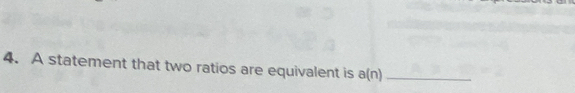 A statement that two ratios are equivalent is a(n) _