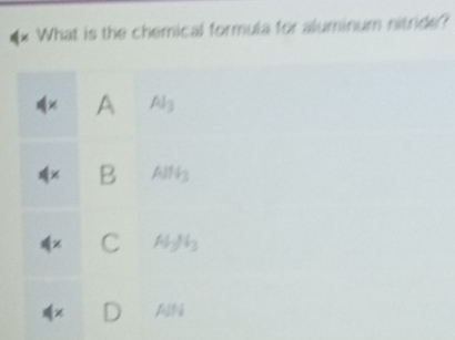 Solved: What is the chemical formula for aluminum nitride? A Al_3 B AlN ...