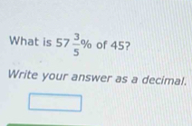 What is 57 3/5 % of 45? 
Write your answer as a decimal.