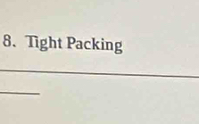 Tight Packing 
_ 
_