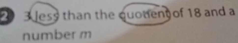 3less than the quoteny of 18 and a 
number m