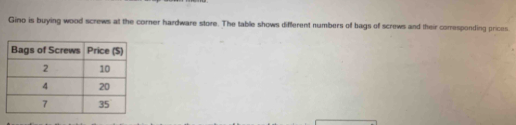 Gino is buying wood screws at the corner hardware store. The table shows different numbers of bags of screws and their corresponding prices.