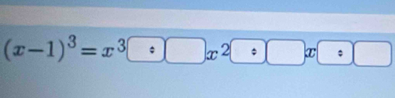 (x-1)^3=x^3· □ x^2· □ x· :□