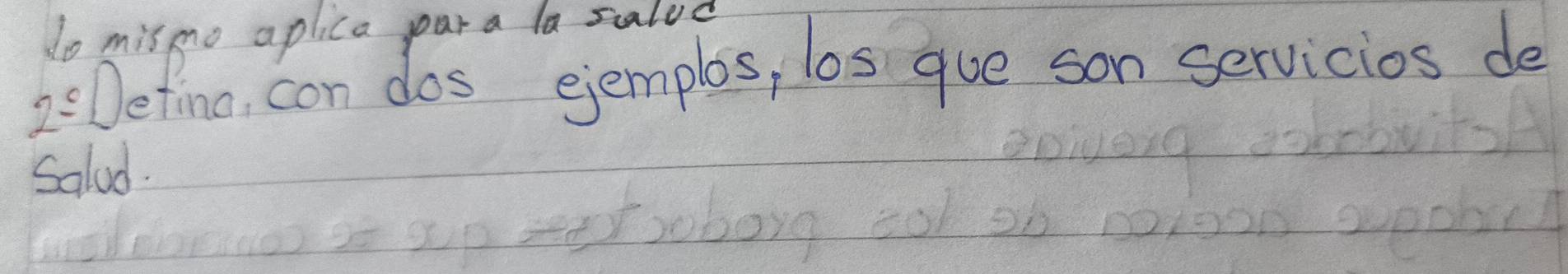 do mismo aplica par a la salod
2^(_ circ) Detino, con dos ejemplos, los gue son servicios de 
Salad.