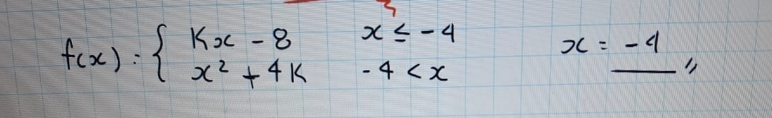 f(x)=beginarrayl kx-8x≤slant -4 x^2+4k-4
_ x=_ -4,