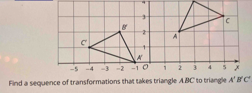 Find a sequence of transformations that takes triangle ABC to triangle A'B'C'