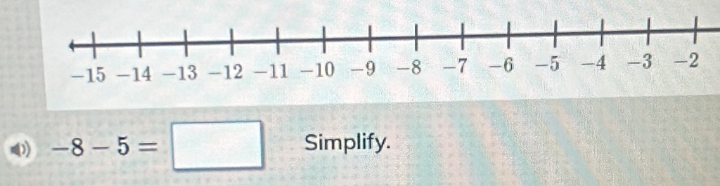 ( -8-5=□ Simplify.