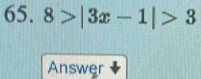 8>|3x-1|>3
Answer