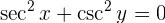 sec^2x+csc^2y=0