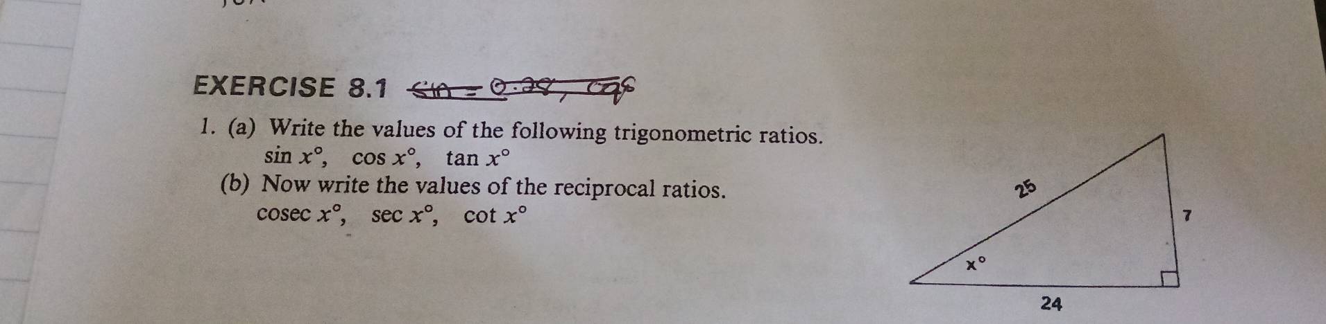 Write the values of the following trigonometric ratios.
sin x°,cos x°,tan x°
(b) Now write the values of the reciprocal ratios.
cosec x°,sec x°,cot x°