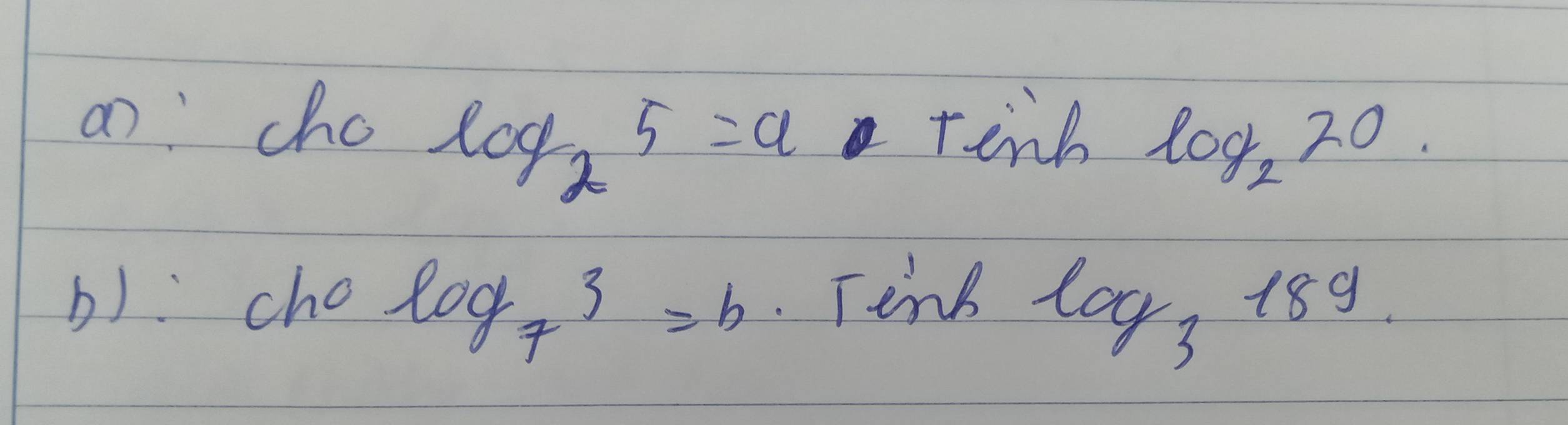 ancho tenb log _220.
log _25=a
b) cho log _73=b. TenB
log _3189.