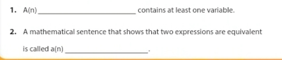 A(n _contains at least one variable. 
2. A mathematical sentence that shows that two expressions are equivalent 
is called a(n)_ 