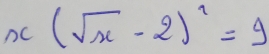 x(sqrt(x)-2)^2=1