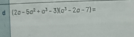 (2a-5a^2+a^3-3)(a^3-2a-7)=