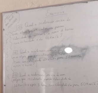 Qlud a ocalncce wite do 
um elppeoncralments pessn 
relocibede do okh, apin a hona 
awe Volowdod ido youa/h? 
2 
2) Qul. aclace. wad 
um alpi nicialmunteim Tspot 
( apin thor? tom c idfhided aterd poe 80ronth 
A Quda acchmado wi la do um 
ebyt you incadmnte pen riloc lode do
30xm/ he apin 3 hoy nue vdecdod ro par 60Kmlh?