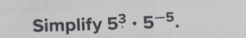 Simplify 5^3· 5^(-5).