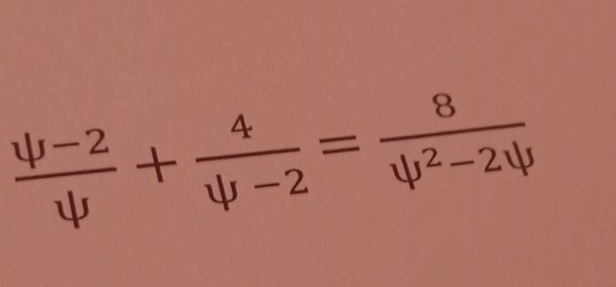  (psi -2)/psi  + 4/psi -2 = 8/psi^2-2psi  