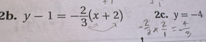 y-1=- 2/3 (x+2) 2c. y=-4