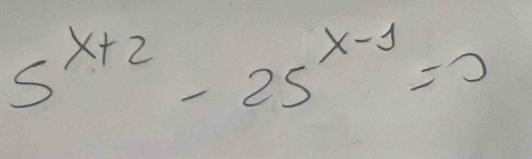 5^(x+2)-25^(x-1)=0