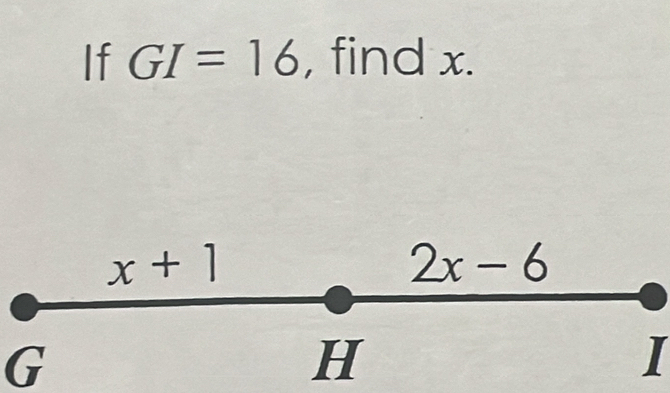 If GI=16 , find x.
G
I