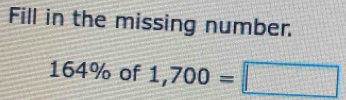 Fill in the missing number.
164% of 1,700=□