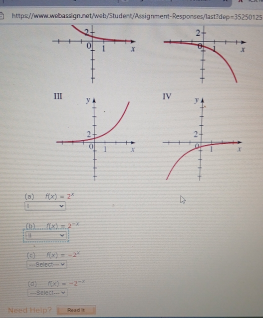 p=35250125
(a) f(x)=2^x
| 
(b). f(x)=2^(-x)
(c) f(x)=-2^x
---Select--- √ 
(d) f(x)=-2^(-x). - Select--- 
Need Help? Read it