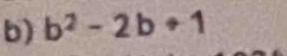 b^2-2b+1