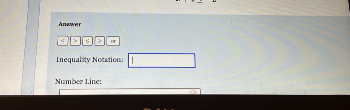 Answer

or 
Inequality Notation: 
Number Line: