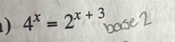 ) 4^x=2^(x+3)