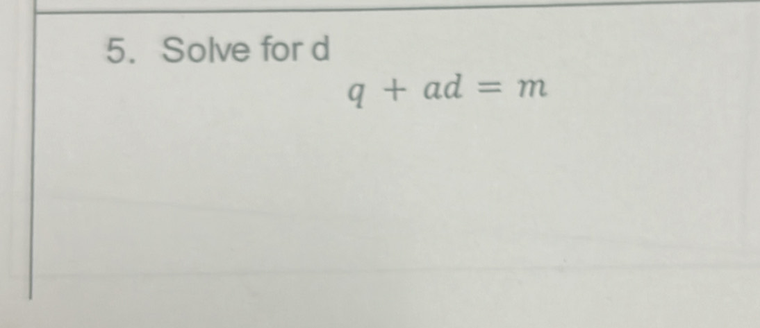 Solve for d
q+ad=m