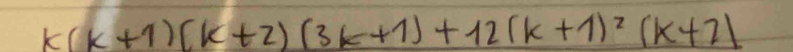 k(k+1)(k+2)(3k+1)+12(k+1)^2(k+2)