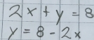 2x+y=8
y=8-2x