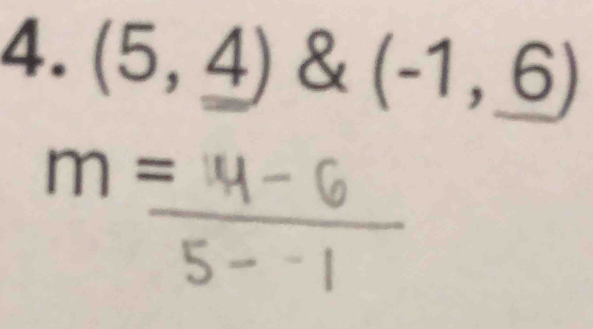 (5,_ 4) & (-1,_ 6)
m=