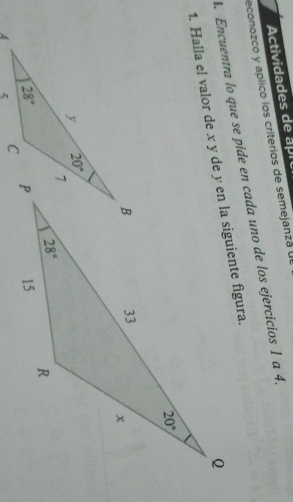 Actividades de apr
econozco y aplicó los criterios de semejanza de
. Encuentra lo que se pide en cada uno de los ejercicios 1 a 4.