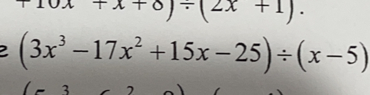 .
(3x^3-17x^2+15x-25)/ (x-5)
(