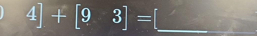 4]+[9-3]= I_