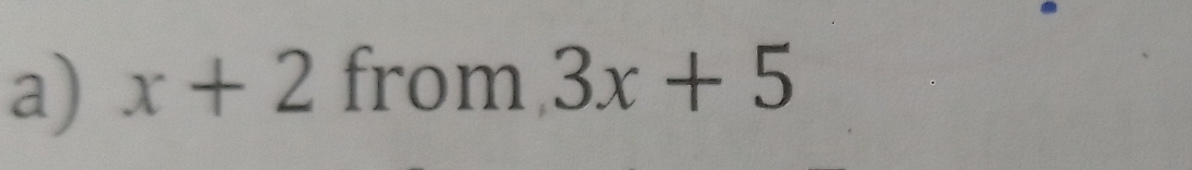 x+2 from 3x+5