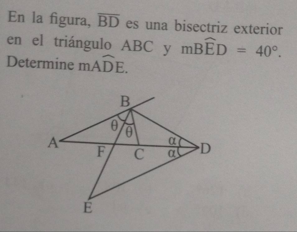 En la figura, overline BD es una bisectriz exterior 
en el triángulo ABC y mBwidehat ED=40°. 
Determine mAwidehat DE.