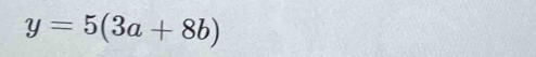 y=5(3a+8b)