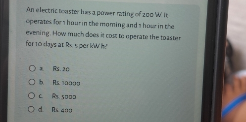 Solved: An electric toaster has a power rating of 200 W. It operates ...