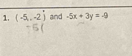 (-5,-2) and -5x+3y=-9