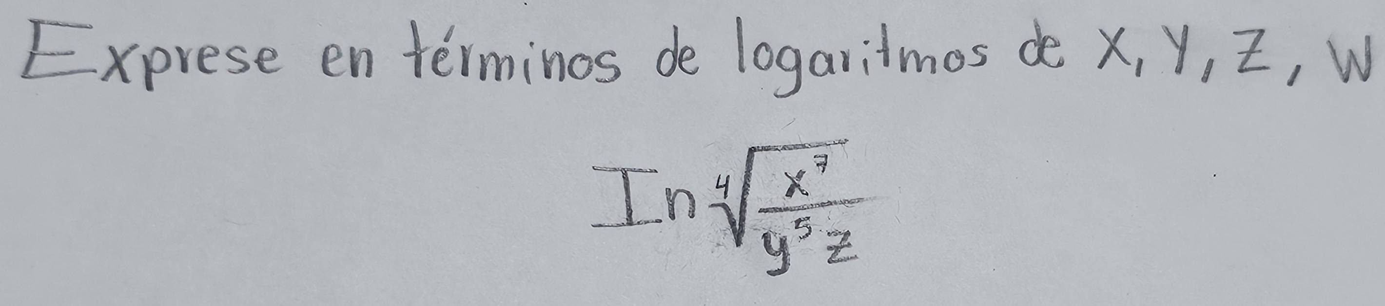 Exprese en terminos de logaritmos deo X, Y, Z, W
ln sqrt[4](frac x^7)y^5z