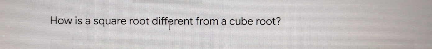 How is a square root different from a cube root?