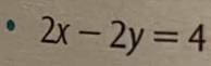 2x-2y=4