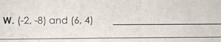 (-2,-8) and (6,4) _