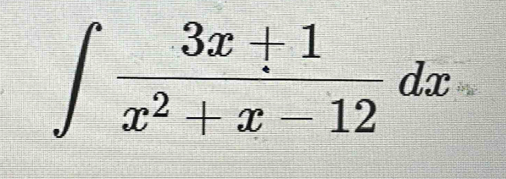 ∈t  (3x+1)/x^2+x-12 dx