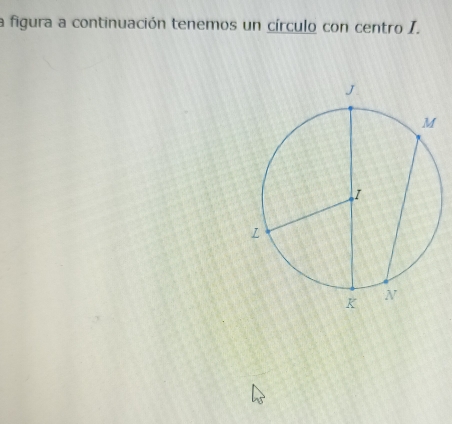 a figura a continuación tenemos un círculo con centro I.