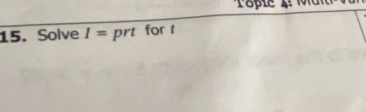 Popie 4: Mald 
15. Solve I= prt for t