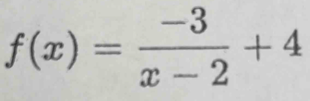 f(x)= (-3)/x-2 +4