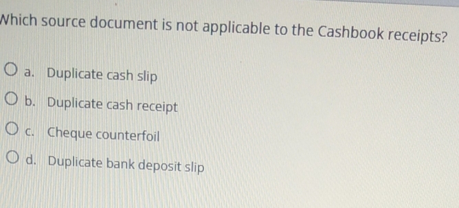 Solved: Which source document is not applicable to the Cashbook ...